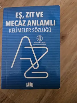 Eş, Zıt ve Mecaz Anlamlı Kelimeler Sözlüğü